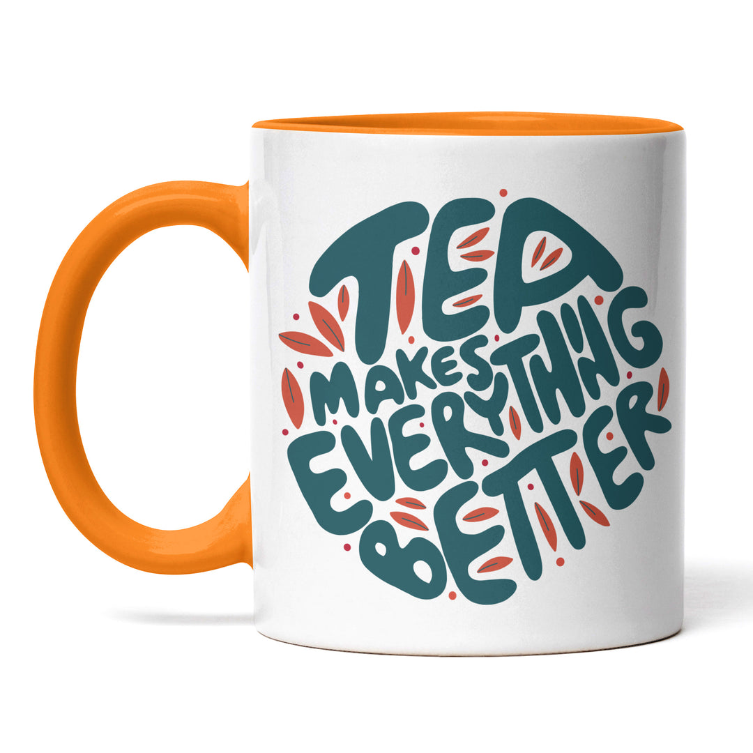 Charmante Tasse "Tea Everything Better" – Witziges Geschenk für Tee-Fans