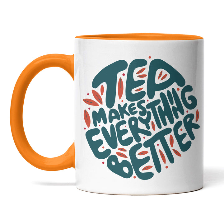 Charmante Tasse "Tea Everything Better" – Witziges Geschenk für Tee-Fans