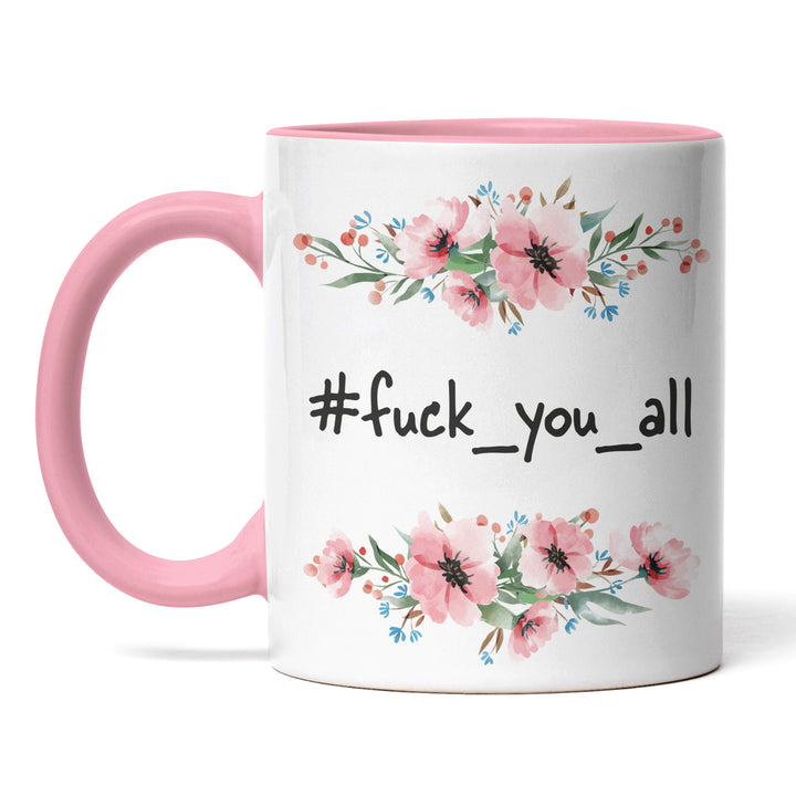 Tasse "Fuck You All" – Freche Statement-Tasse für starke Meinungen