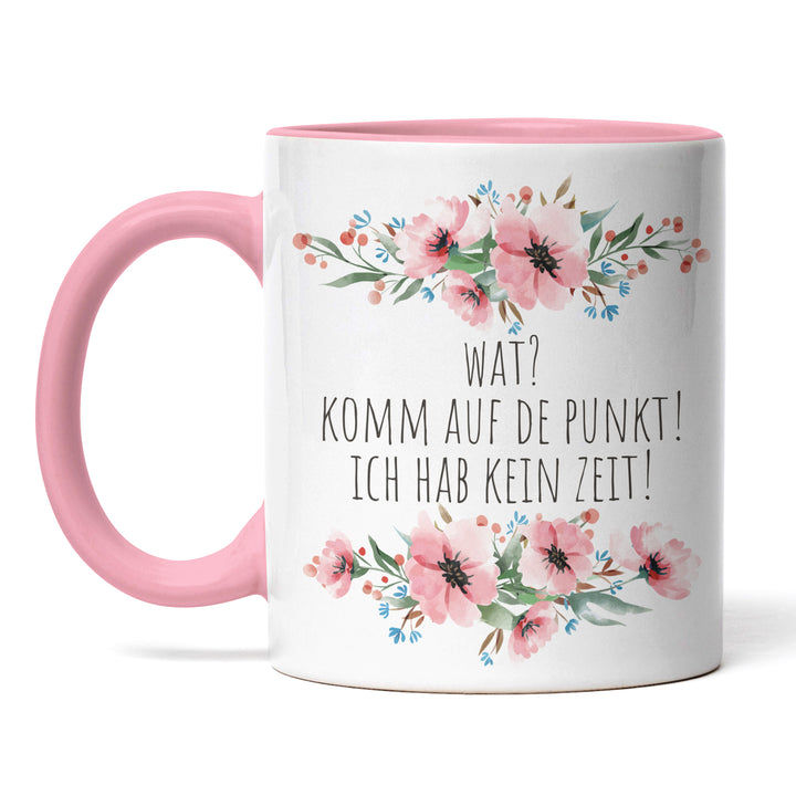 Tasse "Wat, komm auf de Punkt" – Lustige Statement-Tasse für Ungeduldige
