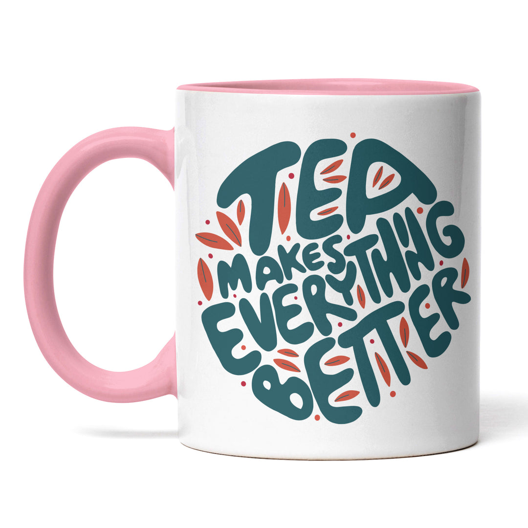 Charmante Tasse "Tea Everything Better" – Witziges Geschenk für Tee-Fans