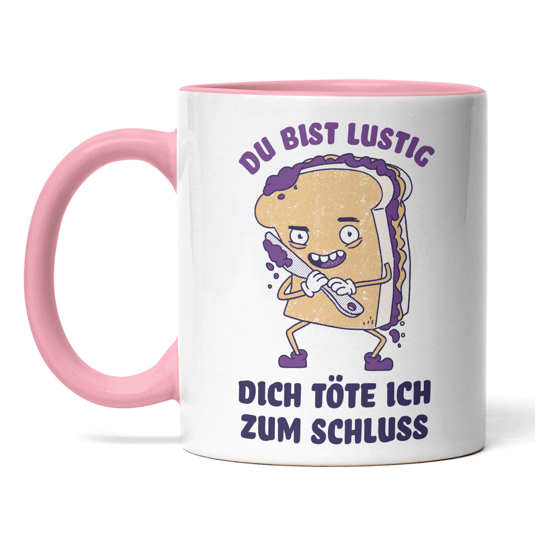 Tasse "Du bist lustig, töte dich zum Schluss" – Perfekt für schwarzen Humor, Sarkastisches Geschenk