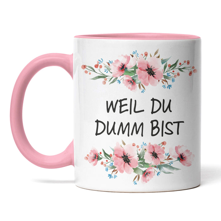 Tasse "Weil du dumm bist" – Lustige Sarkasmus-Tasse für Büro & Alltag