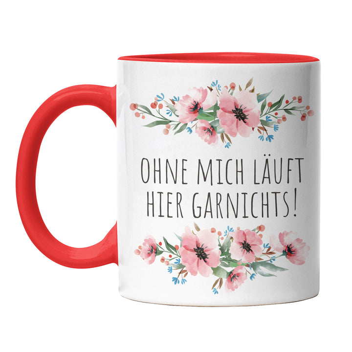 Tasse "Ohne mich läuft gar nichts" – Lustige Selbstbewusstseins-Tasse für Büro & Alltag