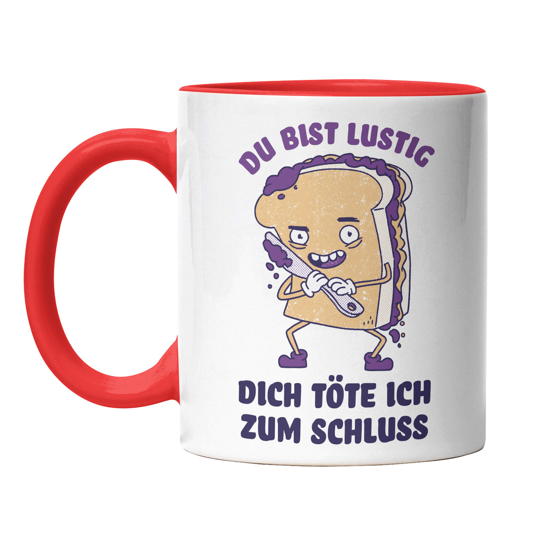 Tasse "Du bist lustig, töte dich zum Schluss" – Perfekt für schwarzen Humor, Sarkastisches Geschenk