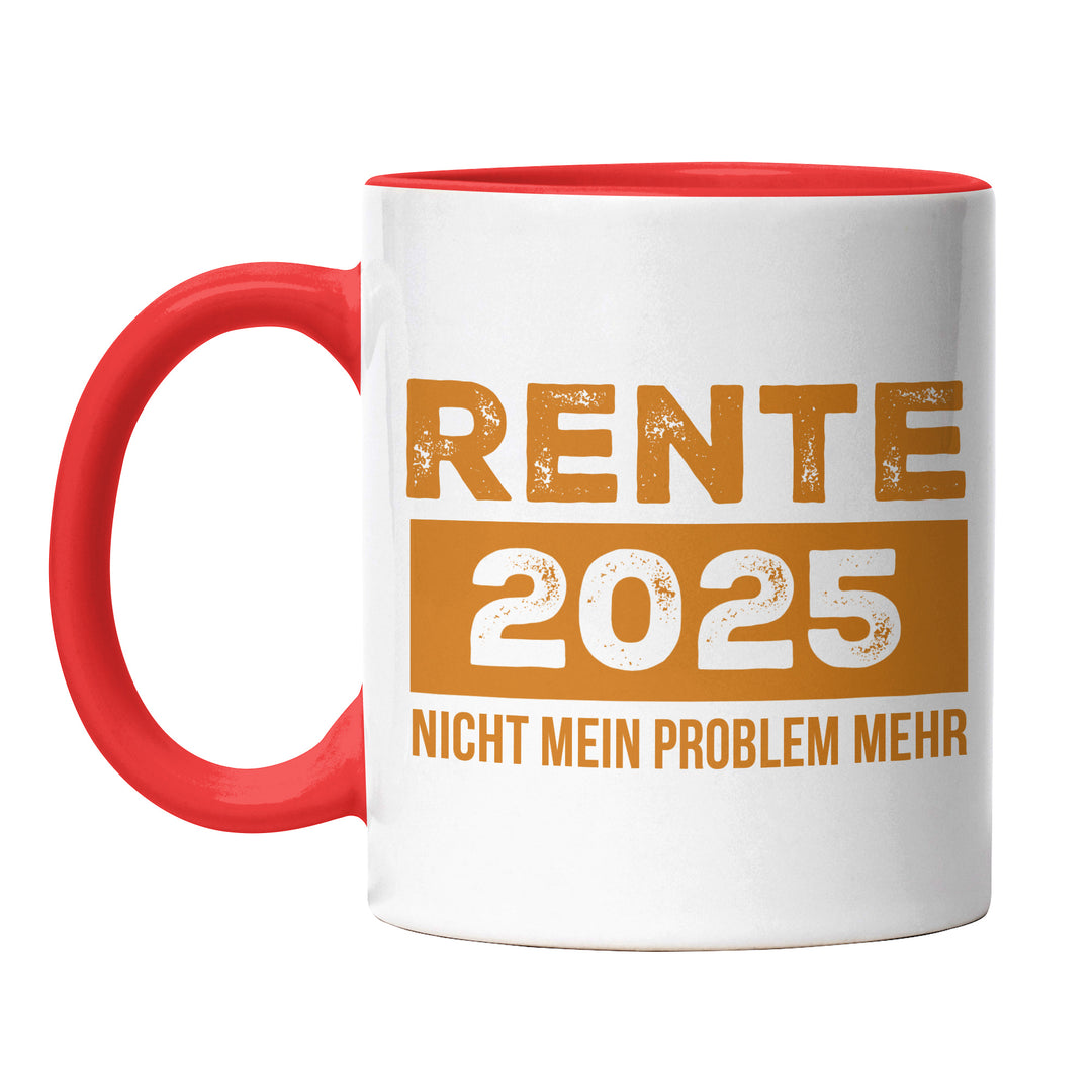 Tasse "Rente 2025 nicht mein Problem" – Lustige Statement-Tasse für alle, die weiterarbeiten müssen