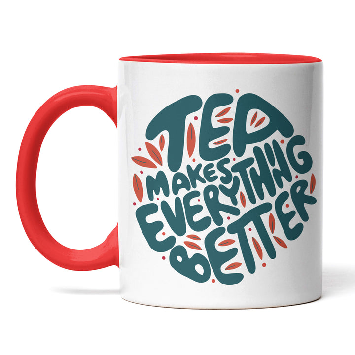 Charmante Tasse "Tea Everything Better" – Witziges Geschenk für Tee-Fans