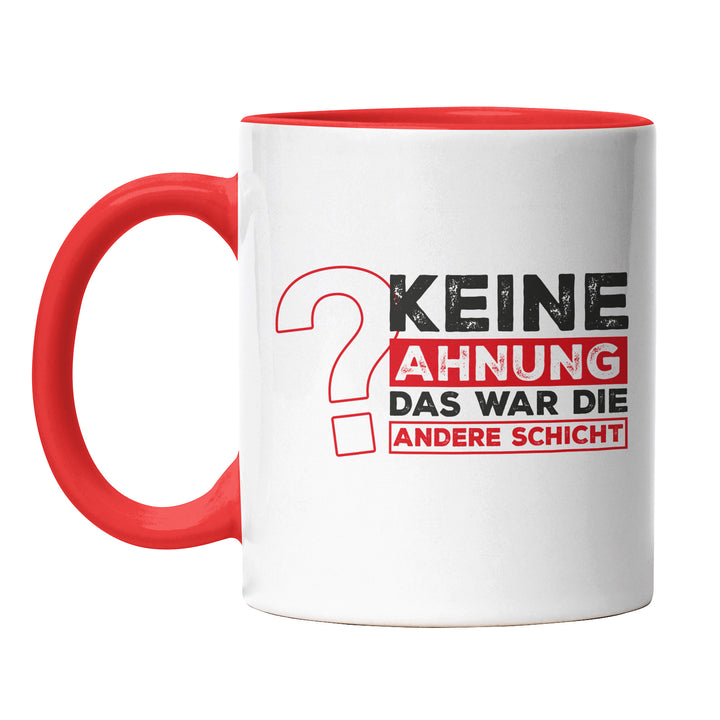 Lustige Tasse "Keine Ahnung, war die andere Schicht" – Perfekt für Schichtarbeiter & Kollegen