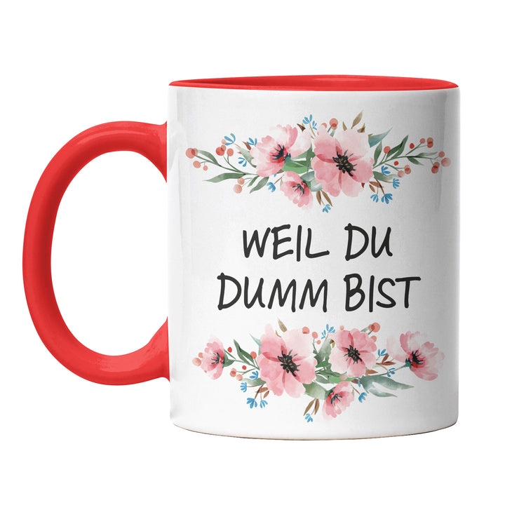 Tasse "Weil du dumm bist" – Lustige Sarkasmus-Tasse für Büro & Alltag