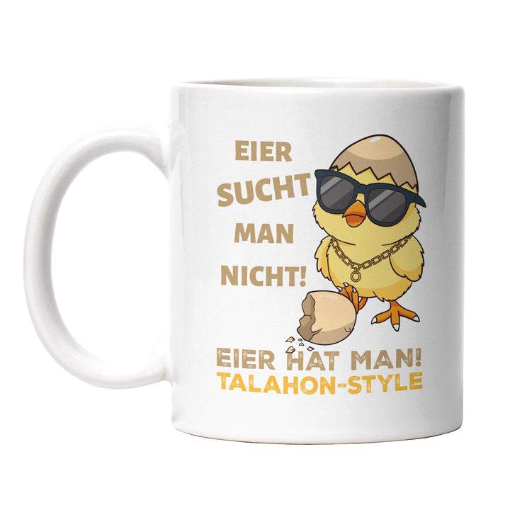 Lustige Tasse "Eier sucht man nicht, Eier hat man – Talahon" – Perfektes Geschenk für alle mit Humor