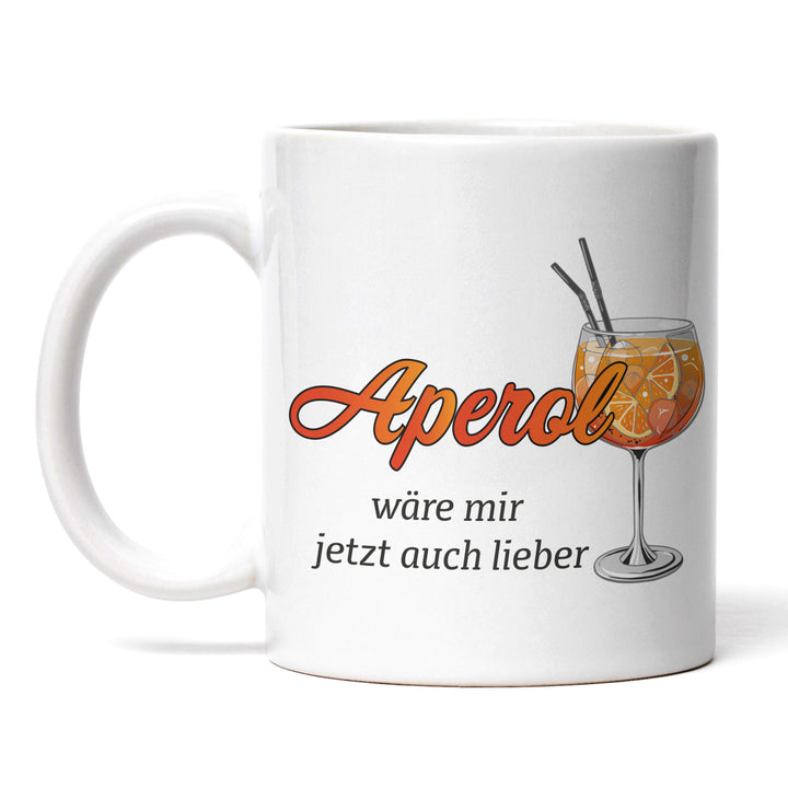 Lustige Tasse "Aperol wär mir auch lieber" – Charmantes Geschenk für Aperol-Fans