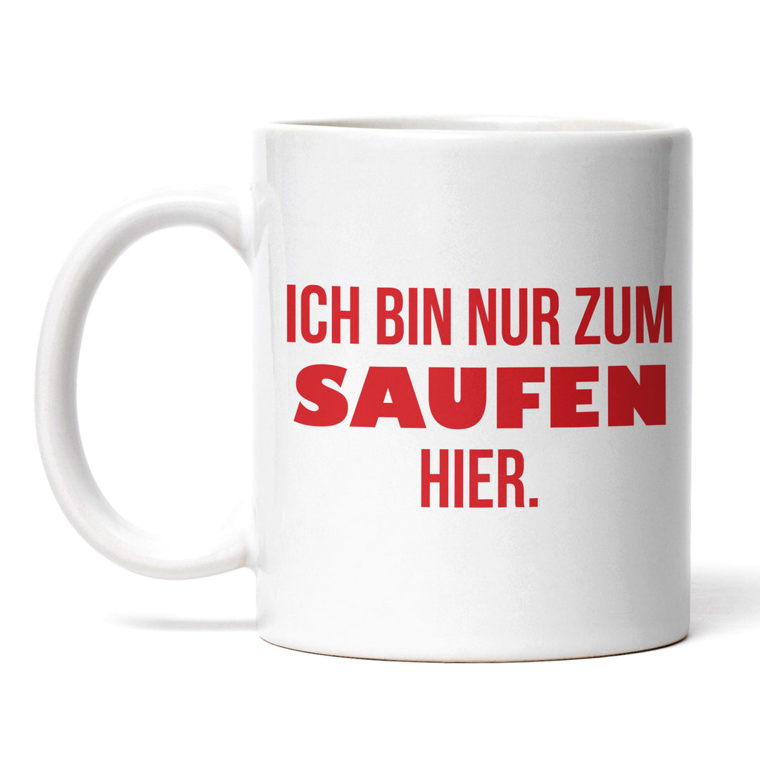 Lustige Tasse "Zum Saufen hier" – Witziges Partygeschenk